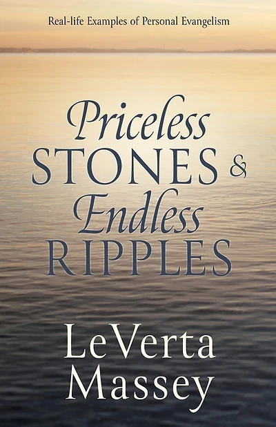 Priceless Stones & Endless Ripples: Real-life Examples of Personal Evangelism