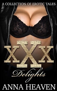 XXX Delights: A Collection of Erotic Tales