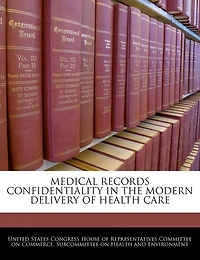 Medical Records Confidentiality In The Modern Delivery Of Health Care