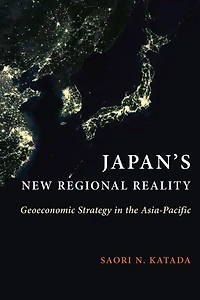 Japan's New Regional Reality: Geoeconomic Strategy The Asia-pacific