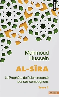 Al- Sîra: le Prophète de l'islam raconté par ses compagnons, Vol. 1