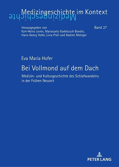 Bei Vollmond auf dem Dach: Medizin- und Kulturgeschichte des Schlafwandelns der Fruehen Neuzeit