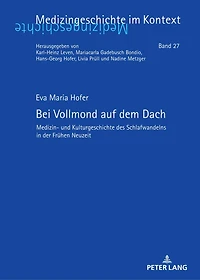Bei Vollmond auf dem Dach: Medizin- und Kulturgeschichte des Schlafwandelns der Fruehen Neuzeit