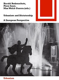 Urbanism And Dictatorship: A European Perspective