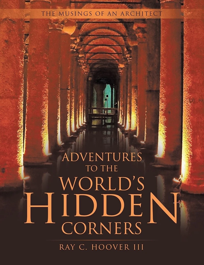 Adventures to The World's Hidden Corners: Musings of an Architect