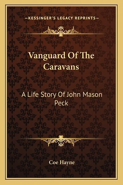 Vanguard Of The Caravans: A Life Story Of John Mason Peck