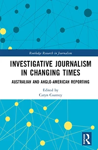 Investigative Journalism Changing Times: Australian and Anglo-American Reporting