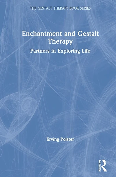 Enchantment And Gestalt Therapy: Partners Exploring Life