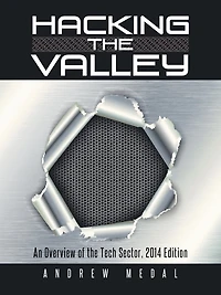 Hacking the Valley: An Overview of Tech Sector, 2014 Edition