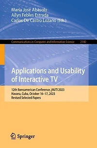 Applications and Usability of Interactive TV: 12th Iberoamerican Conference, jAUTI 2023, Havana, Cuba, October 16-17, Revised Selected Papers