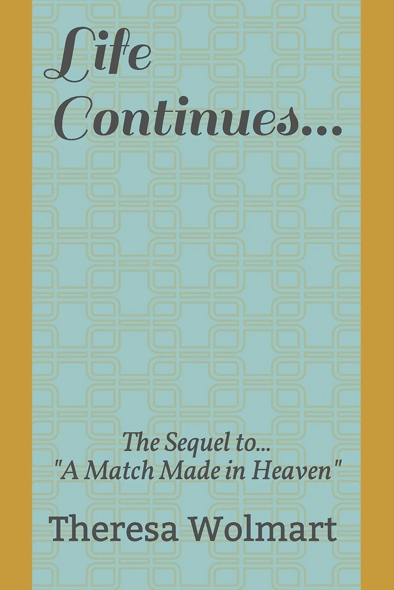Life Continues: The Sequel to "A Match Made in Heaven"