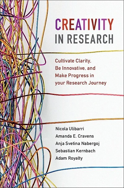 Creativity Research: Cultivate Clarity, Be Innovative, and Make Progress your Research Journey