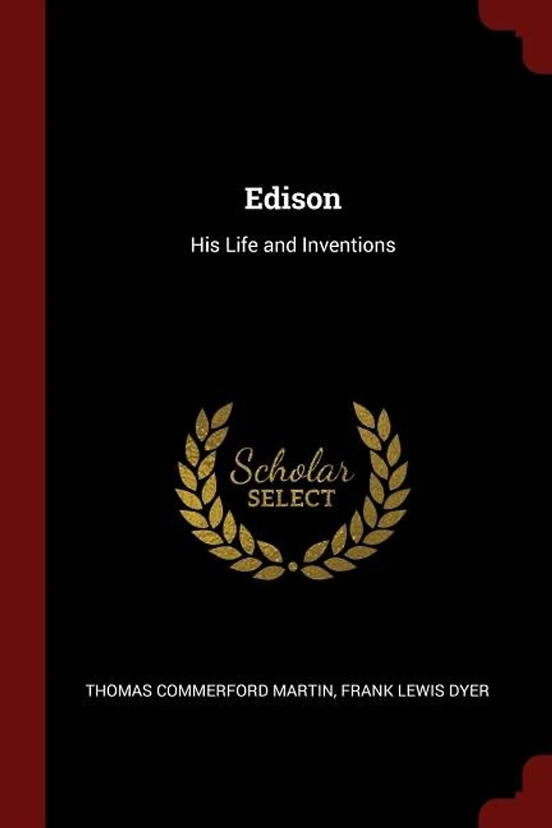 Edison: His Life and Inventions