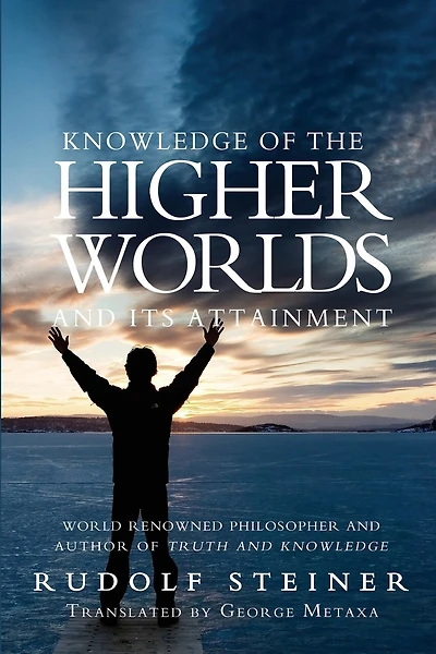 Knowledge Of The Higher Worlds And Its Attainment