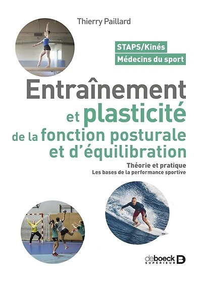 Entrainement et plasticité de la fonction posturale et d'équilibration: Théorie et pratique. Les bases de la performance sportive