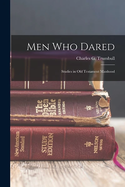 Men Who Dared; Studies in Old Testament Manhood
