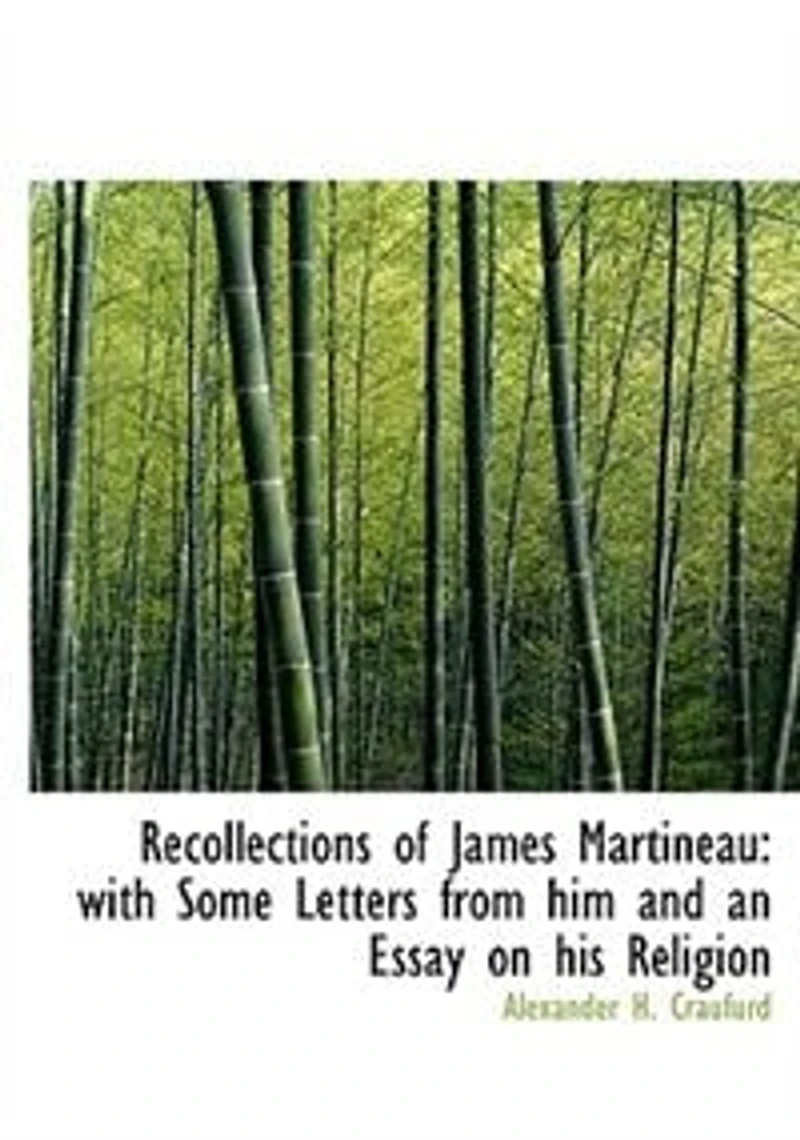Recollections of James Martineau: With Some Letters From Him and an Essay on His Religion (Classic Reprint)