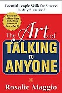 The Art of Talking to Anyone: Essential People Skills for Success Any Situation: Situation
