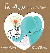 Te Amo / I Love You: Bilingual Spanish English Edition
