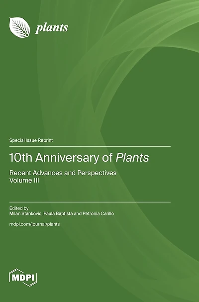 10th Anniversary of Plants: Recent Advances and Perspectives Volume III