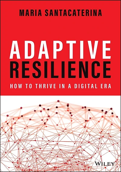Adaptive Resilience: How to Thrive a Digital Era