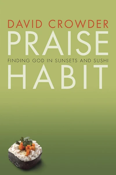 Praise Habit: Finding God In Sunsets and Sushi