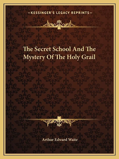 The Secret School And The Mystery Of The Holy Grail