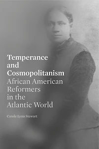 Temperance And Cosmopolitanism: African American Reformers In The Atlantic World
