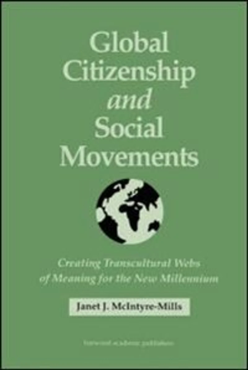 Global Citizenship and Social Movements: Creating Transcultural Webs of Meaning for the New Millennium