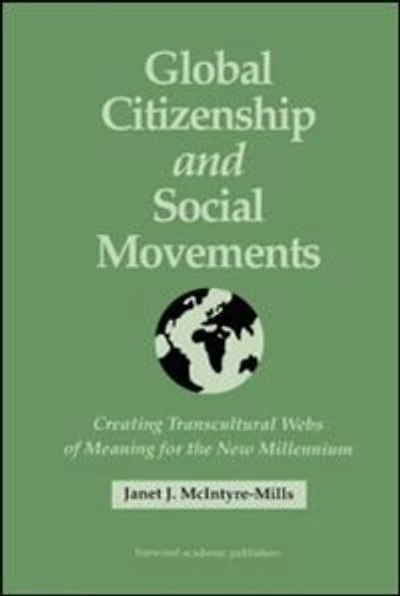 Global Citizenship and Social Movements: Creating Transcultural Webs of Meaning for the New Millennium