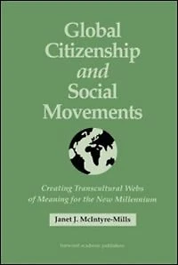 Global Citizenship and Social Movements: Creating Transcultural Webs of Meaning for the New Millennium