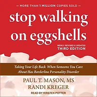 Stop Walking on Eggshells: Taking Your Life Back When Someone You Care About Has Borderline Personality Disorder, third edition