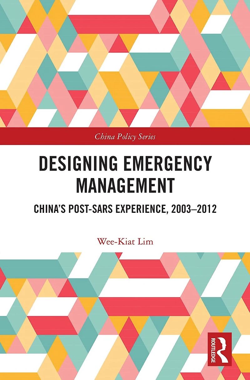 Designing Emergency Management: China's Post-SARS Experience, 2003-2012