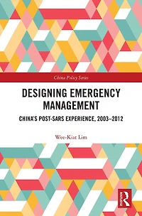 Designing Emergency Management: China's Post-SARS Experience, 2003-2012