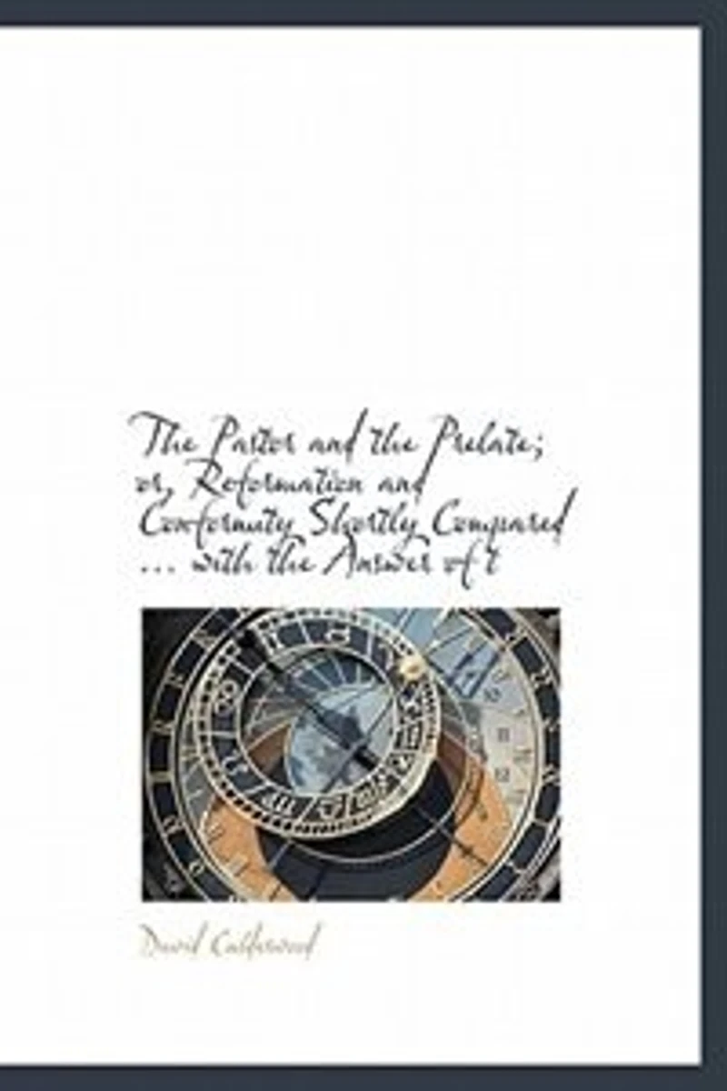 The Pastor And Prelate; Or, Reformation Conformity Shortly Compared ... With Answer Of T