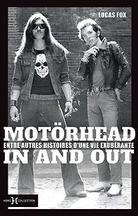 Motörhead and out: entre autres histoires d'une vie exubérante
