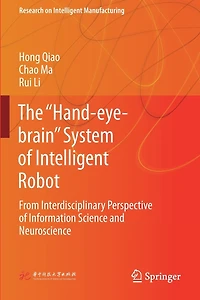 The "Hand-eye-brain" System of Intelligent Robot: From Interdisciplinary Perspective of Information Science and Neuroscience