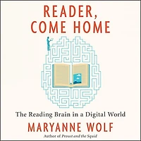 Reader, Come Home: The Reading Brain A Digital World