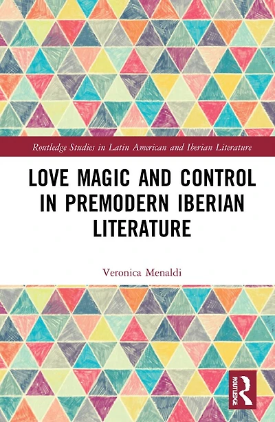 Love Magic and Control Premodern Iberian Literature