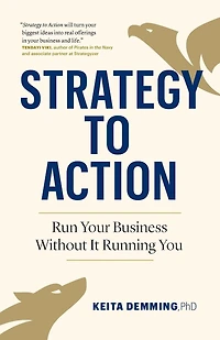 Strategy to Action: Run Your Business Without It Running You