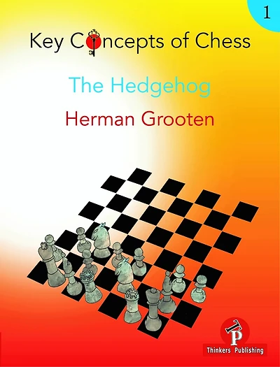 Key Concepts Of Chess - Volume 1 - The Hedgehog