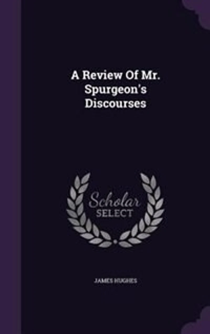 A Review Of Mr. Spurgeon's Discourses