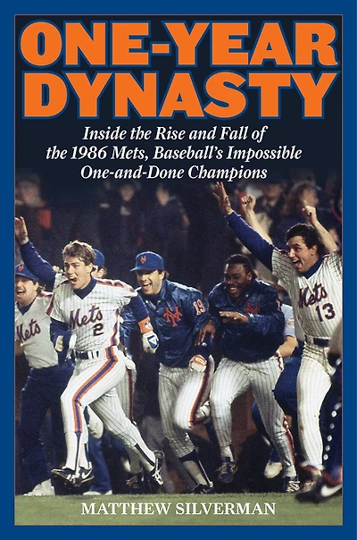One-Year Dynasty: Inside the Rise and Fall of the 1986 Mets, Baseball's Impossible One-and-Done Champions