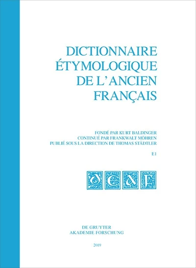 Dictionnaire étymologique de l’ancien français (DEAF). Buchstabe E. Fasc. 1