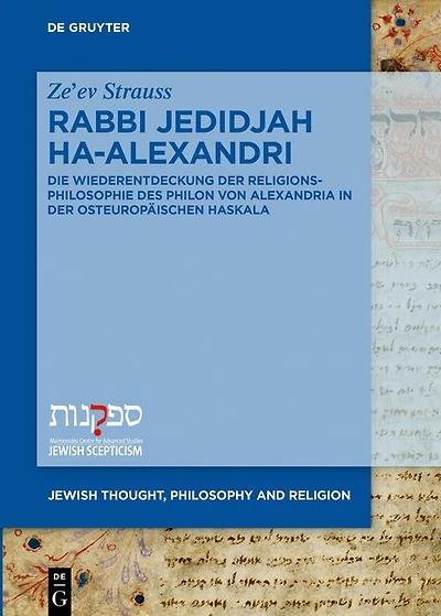 Rabbi Jedidjah ha-Alexandri: Die Wiederentdeckung der Religionsphilosophie des Philon von Alexandria in der osteuropäischen Haskala