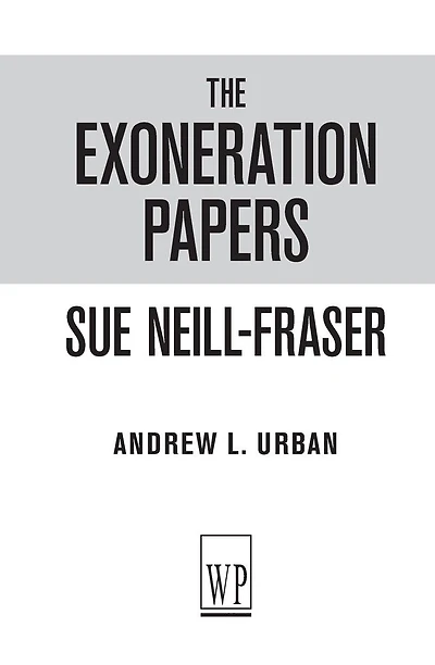 The Exoneration Papers: Sue-Neill Fraser