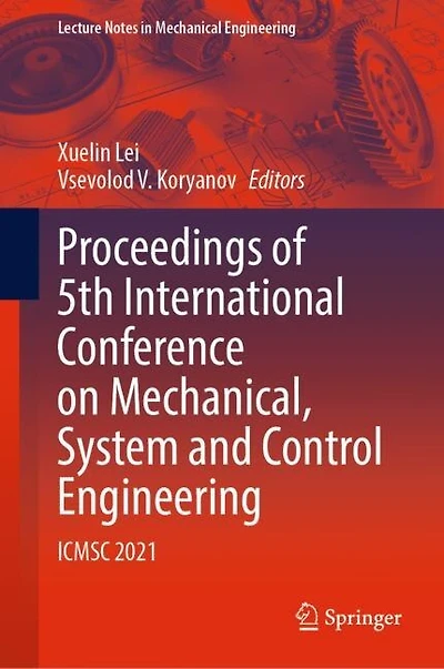 Proceedings of 5th International Conference on Mechanical, System and Control Engineering: ICMSC 2021