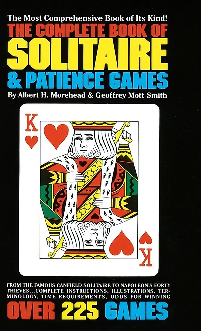 The Complete Book of Solitaire and Patience Games: The Most Comprehensive Book Of Its Kind: Over 225 Games