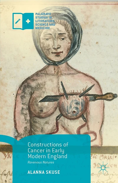 Constructions of Cancer Early Modern England: Ravenous Natures