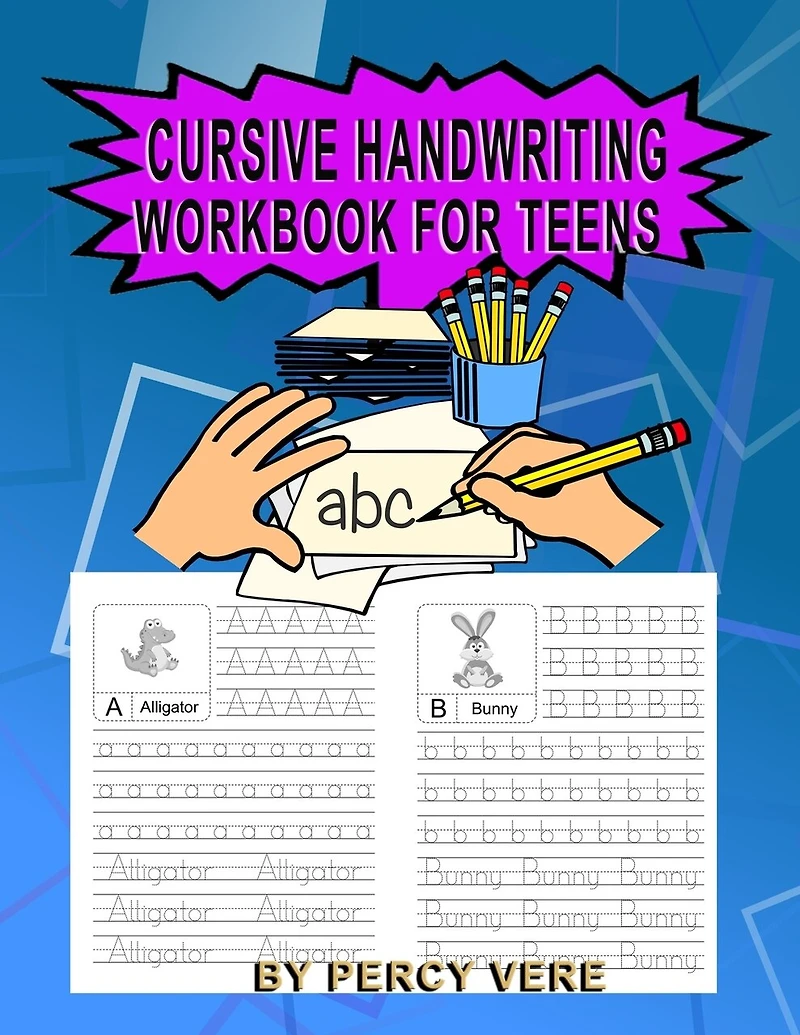 Cursive Handwriting Workbook For Teens: Practice Your Handwriting, Tracing Alphabet And Animal Recognition. For Preschool Toddlers And Above. Make Great Gifts